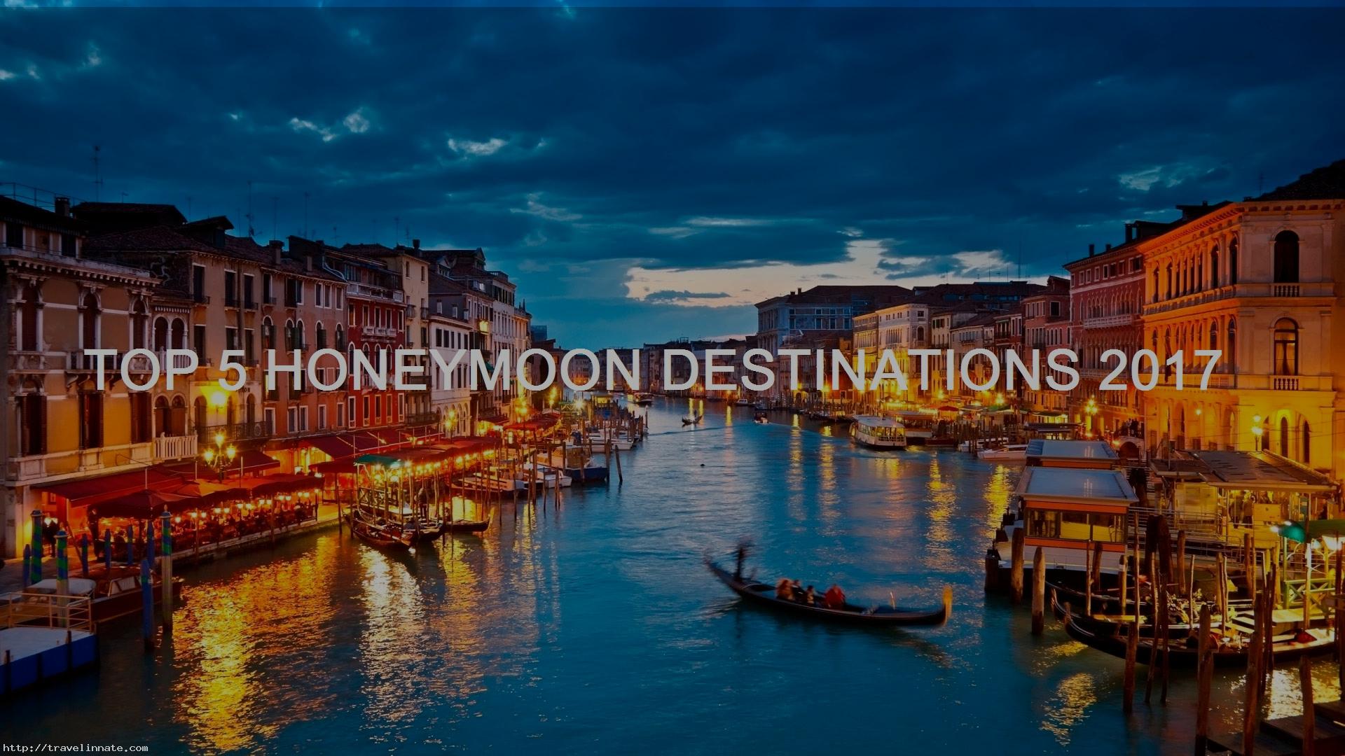 2017 Top 5 Honeymoon Destinations, Images Review | Travel Innate